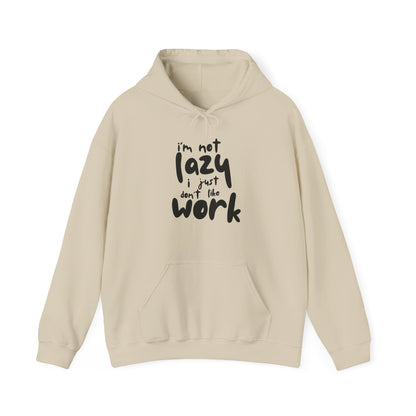 Funny Quote Sweatshirt - I'm Not Lazy, I Just Don't Like Work - Cozy Hoodie for Relaxing, Ideal Gift for Friends, Work-from-home Essentials,