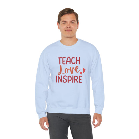 Teach Love Inspire Crewneck Sweatshirt, Cozy Teacher Gift, Motivational Sweatshirt for Educators, Inspirational Apparel, Valentine's Day