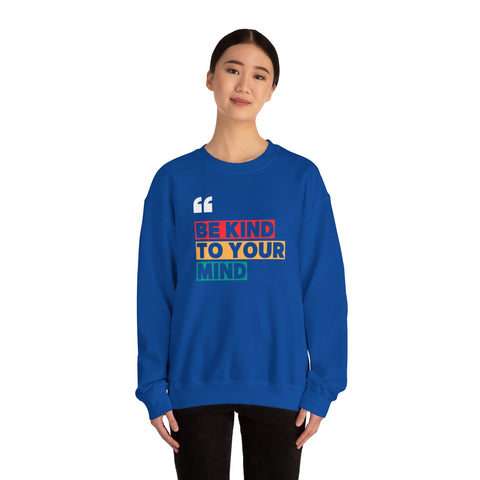 Be Kind to Your Mind Sweatshirt | Unisex Heavy Blend™ Crewneck | Cozy Gift for Self-Care Lovers, Mindfulness, Relaxation, Motivation,