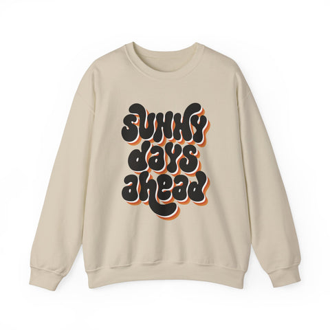 Sunny Days Ahead Sweatshirt, Cozy Pullover, Positive Vibes Jumper, Gift for Her, Relaxed Fit Top, Everyday Wear Shirt, Casual Sweater,
