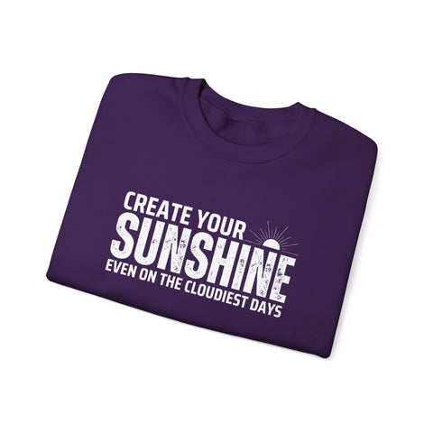 Inspirational Crewneck Sweatshirt - 'Create Your Sunshine' | Cozy Gift for Friends, Meaningful Quote Apparel, Motivational Fashion, Everyday
