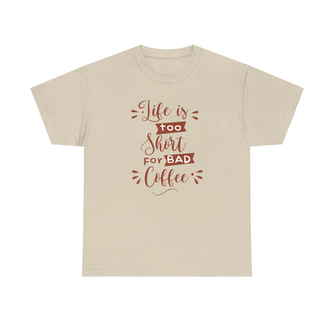 Coffee Lovers Unisex Tee, Life is Too Short for Bad Coffee Shirt, Gift for Barista, Funny Graphic Tee, Casual Daywear