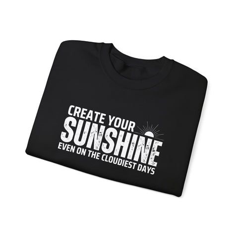 Inspirational Crewneck Sweatshirt - 'Create Your Sunshine' | Cozy Gift for Friends, Meaningful Quote Apparel, Motivational Fashion, Everyday