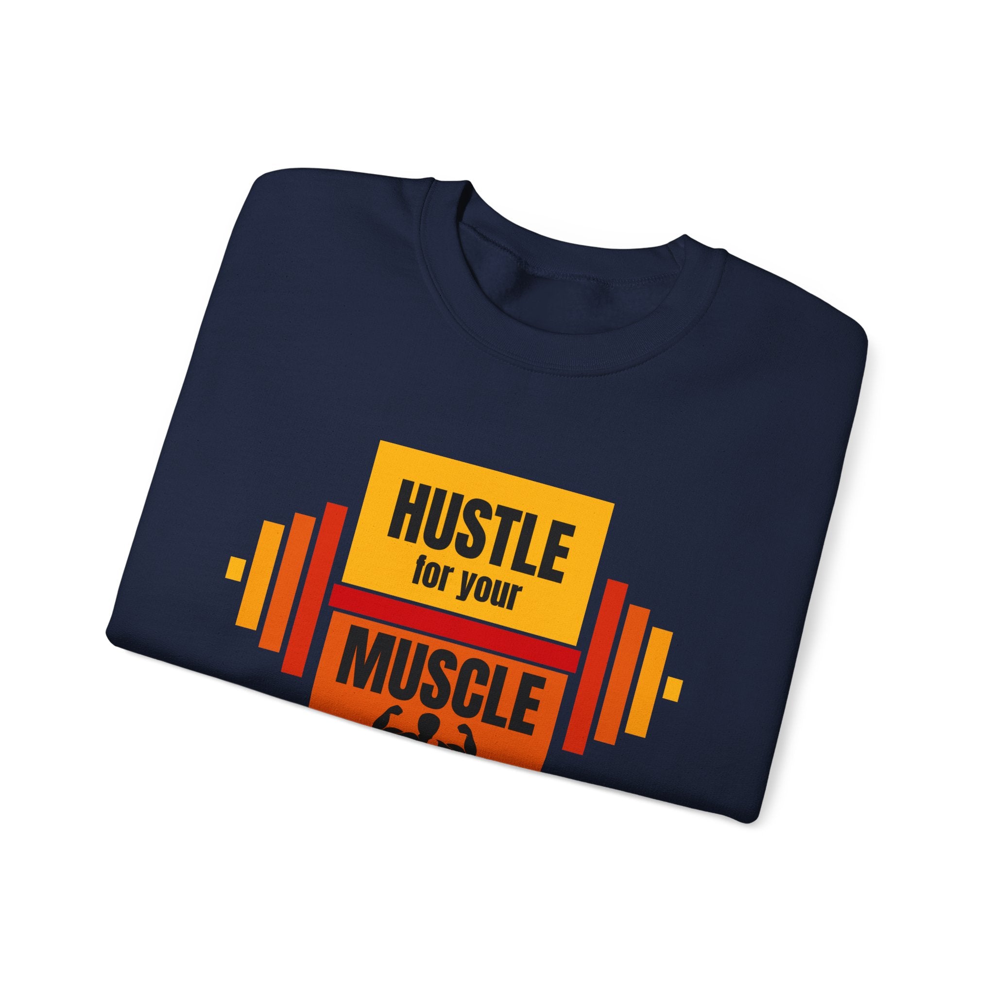 Hustle for Your Muscle Sweatshirt - Fitness Crewneck for Gym Lovers, Gift for Workout Enthusiasts, Unisex Apparel, Cozy Activewear