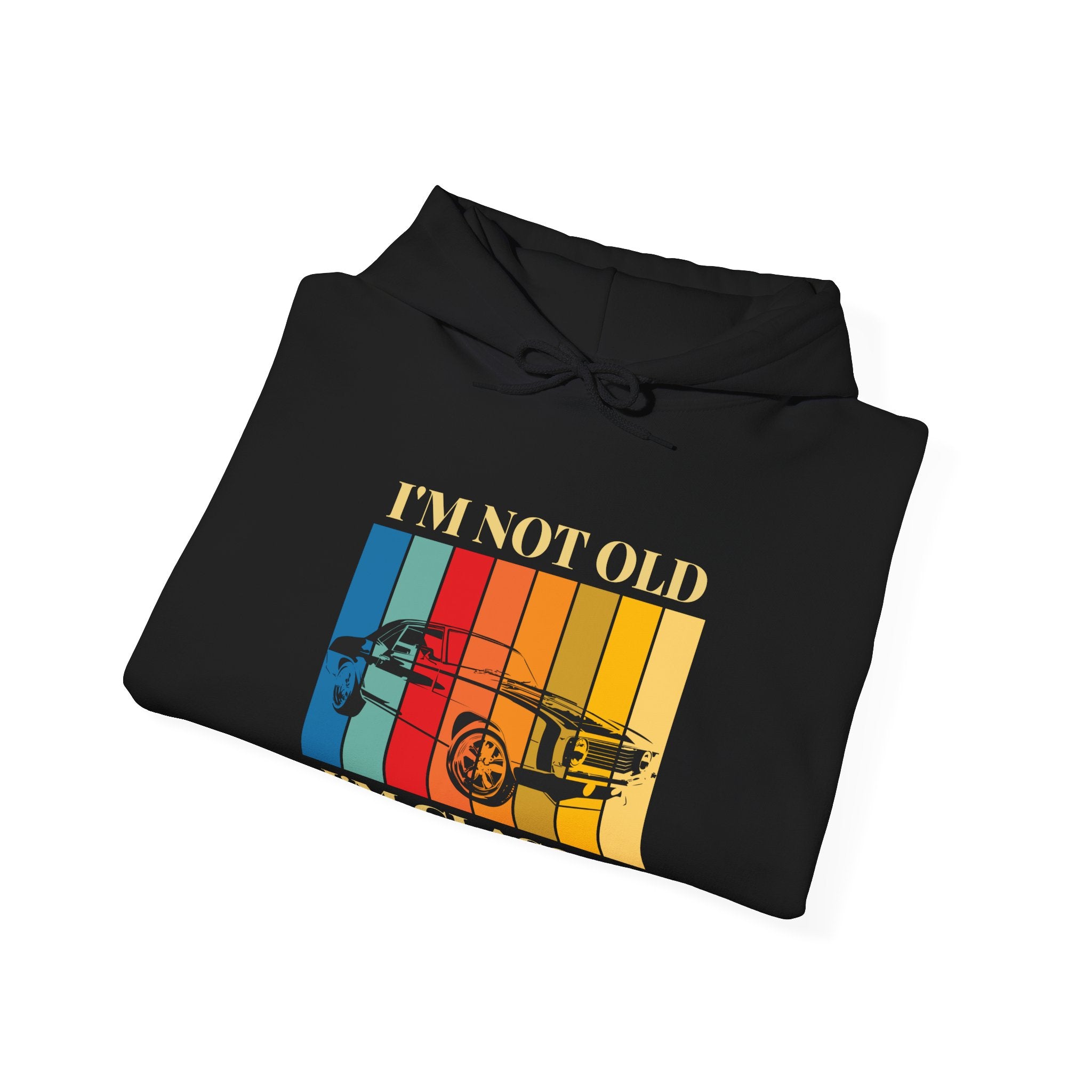 Funny Classic Car Enthusiast Hoodie - I'm Not Old I'm Classic, Vintage Car Sweatshirt, Gift for Him, Classic Automobile Lover