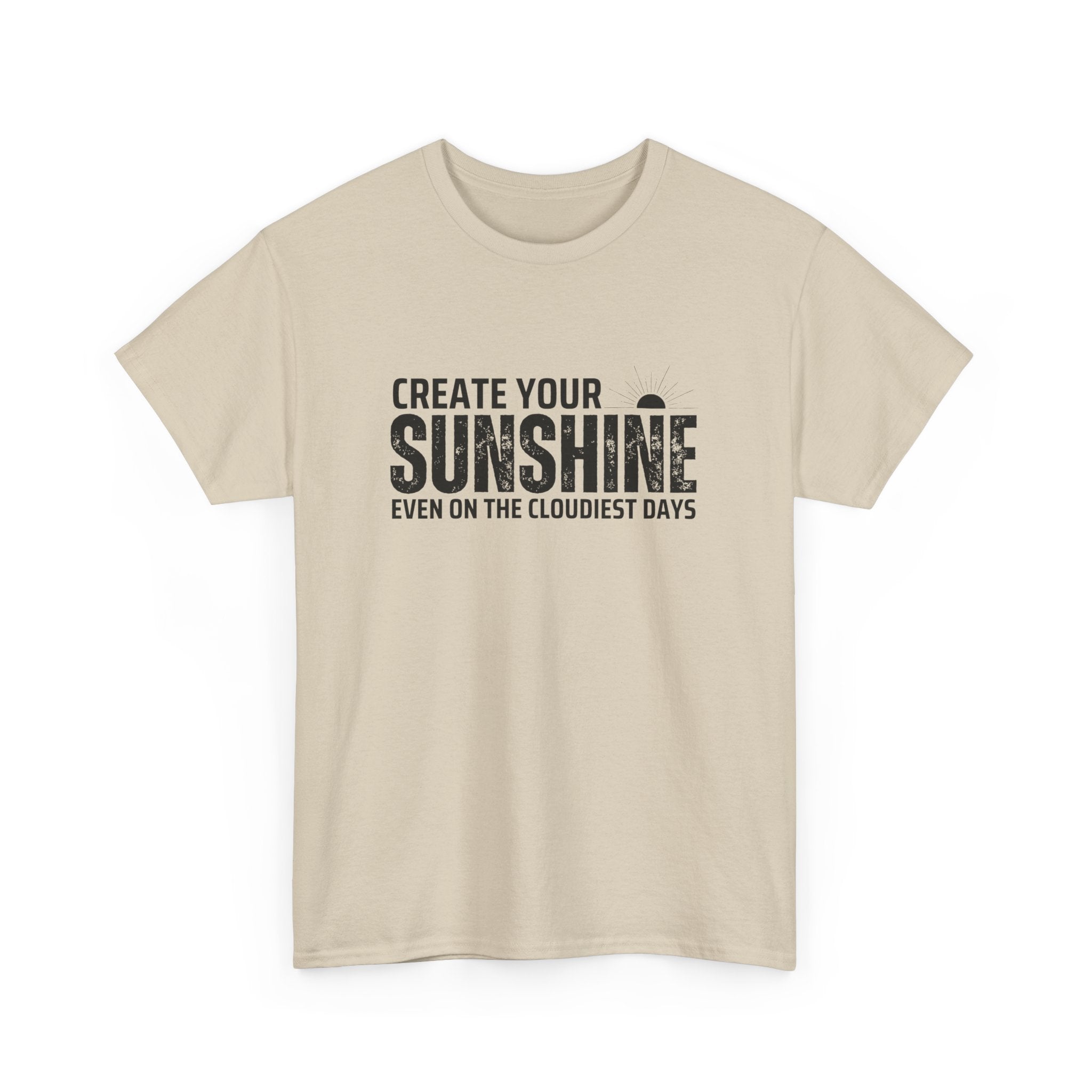Create Your Sunshine Unisex Heavy Cotton Tee, Inspirational Shirt, Positive Vibes Tee, Motivational T-Shirt, Gift for Friends