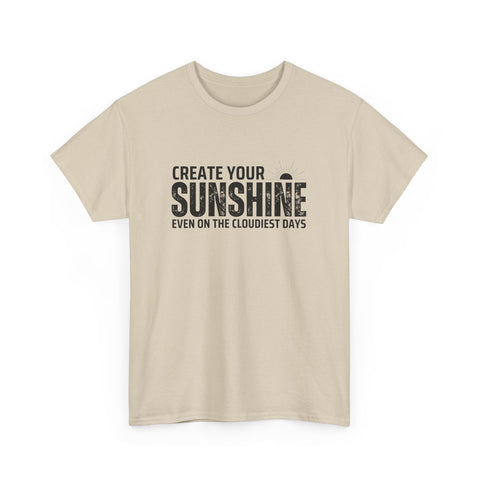Create Your Sunshine Unisex Heavy Cotton Tee, Inspirational Shirt, Positive Vibes Tee, Motivational T-Shirt, Gift for Friends