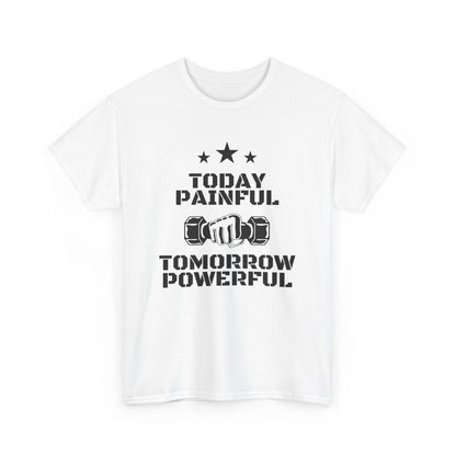 Motivational Fitness Tee, Today Painful Tomorrow Powerful T-Shirt for Gym Lovers, Workout Gift, Athlete Apparel, Unisex Activewear