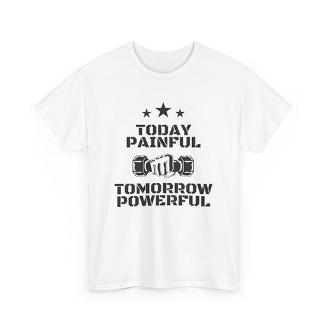 Motivational Fitness Tee, Today Painful Tomorrow Powerful T-Shirt for Gym Lovers, Workout Gift, Athlete Apparel, Unisex Activewear