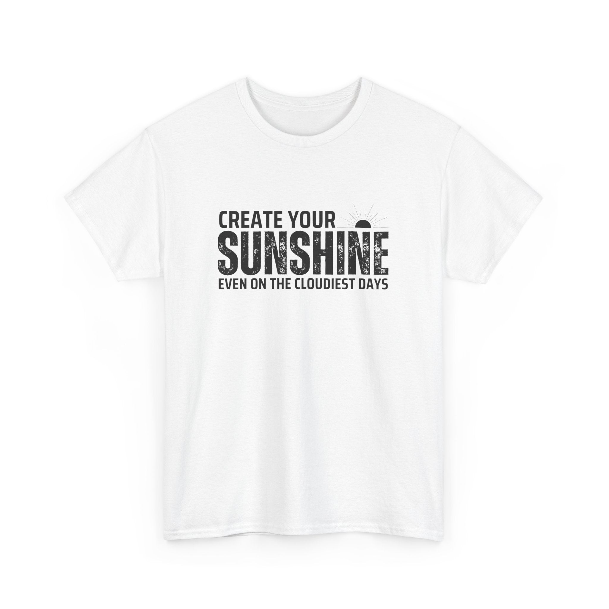 Create Your Sunshine Unisex Heavy Cotton Tee, Inspirational Shirt, Positive Vibes Tee, Motivational T-Shirt, Gift for Friends
