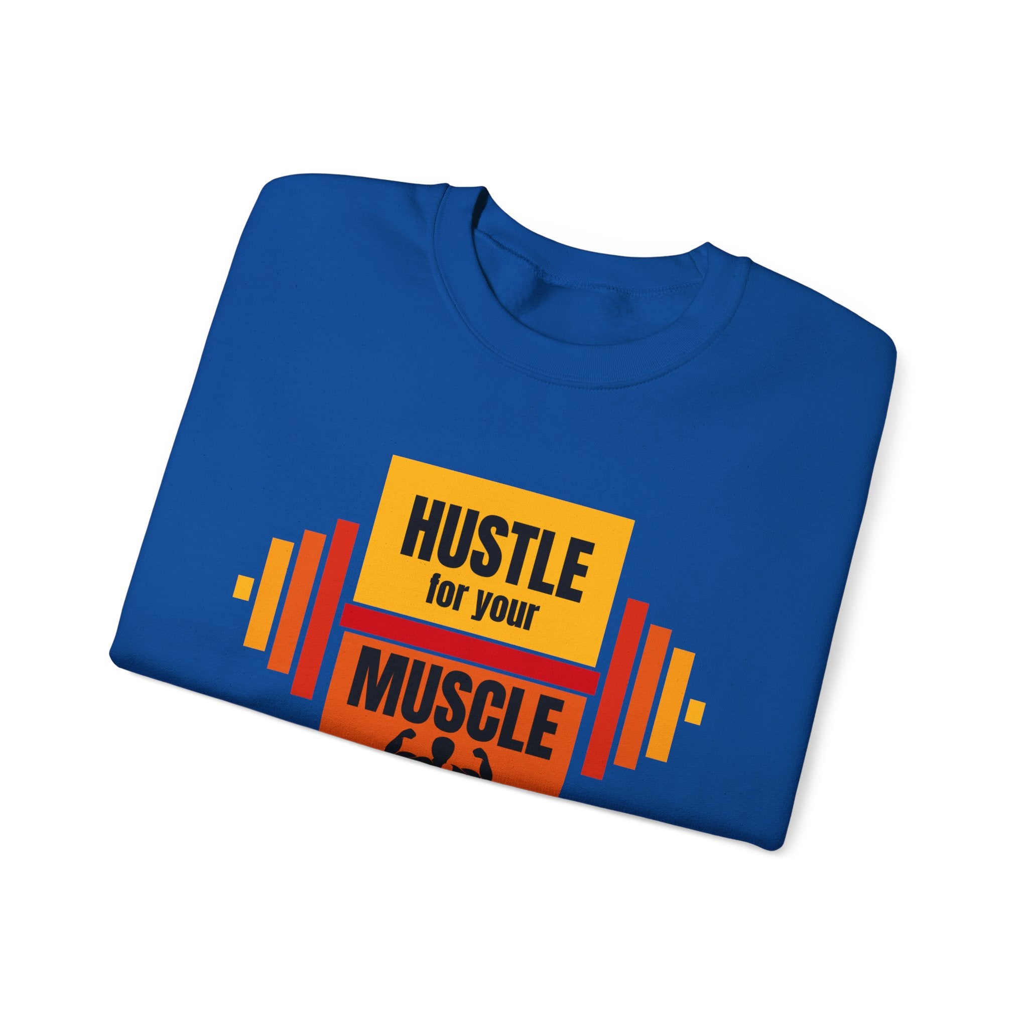 Hustle for Your Muscle Sweatshirt - Fitness Crewneck for Gym Lovers, Gift for Workout Enthusiasts, Unisex Apparel, Cozy Activewear