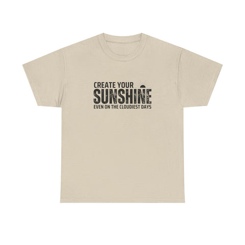 Create Your Sunshine Unisex Heavy Cotton Tee, Inspirational Shirt, Positive Vibes Tee, Motivational T-Shirt, Gift for Friends
