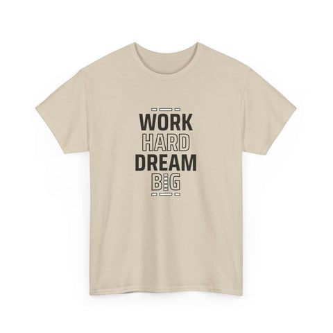 Motivational Unisex Heavy Cotton Tee - Perfect for Dreamers, Visionaries, Entrepreneurs, Inspirational Gift, Casual Wear, Work Hard Dream,