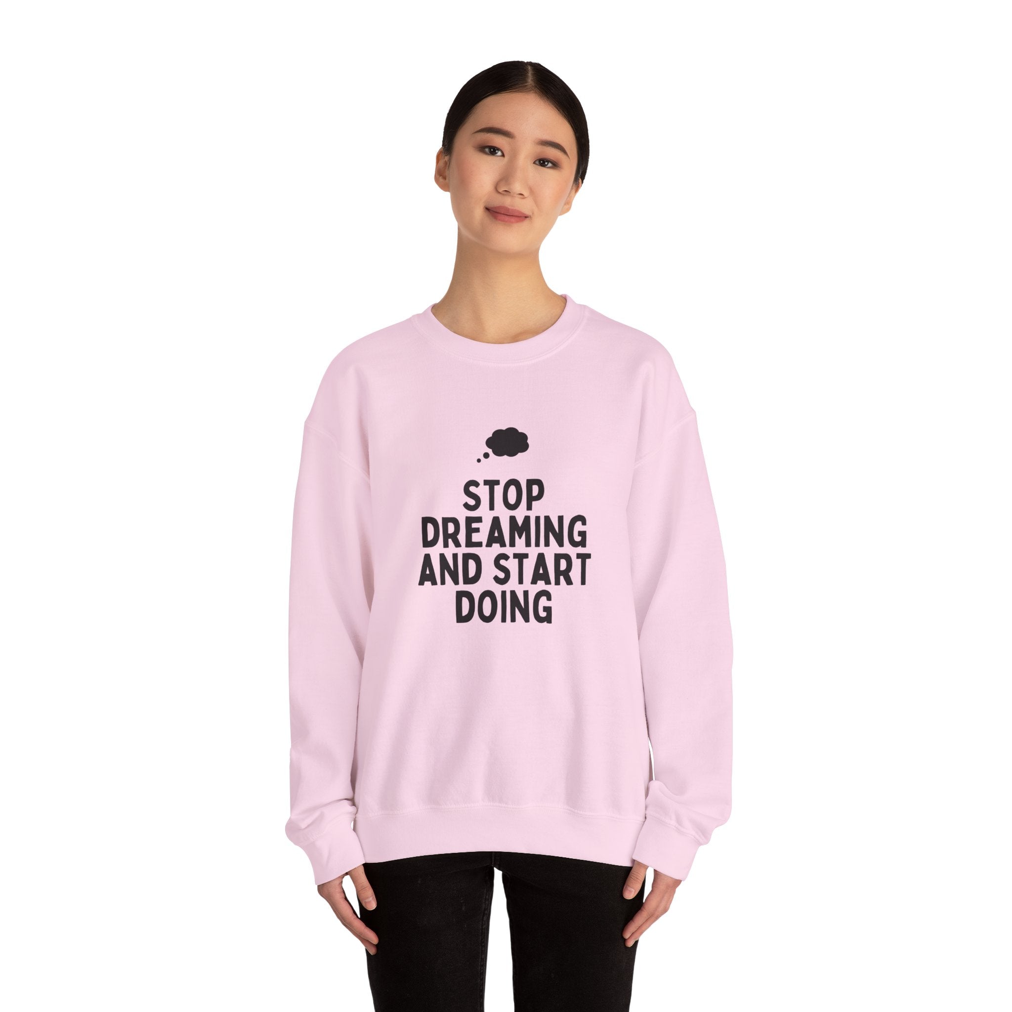 Motivational Crewneck Sweatshirt - Stop Dreaming and Start Doing, Cozy Gift, Casual Wear, Inspirational Apparel, Self-Improvement