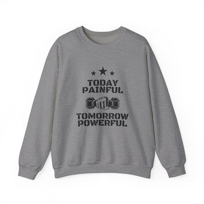 Motivational Gym Sweatshirt - Today Painful Tomorrow Powerful, Fitness Gift, Workout Apparel, Unisex Crewneck