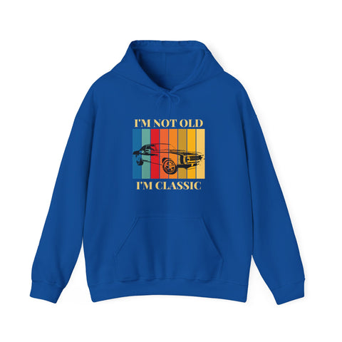 Funny Classic Car Enthusiast Hoodie - I'm Not Old I'm Classic, Vintage Car Sweatshirt, Gift for Him, Classic Automobile Lover