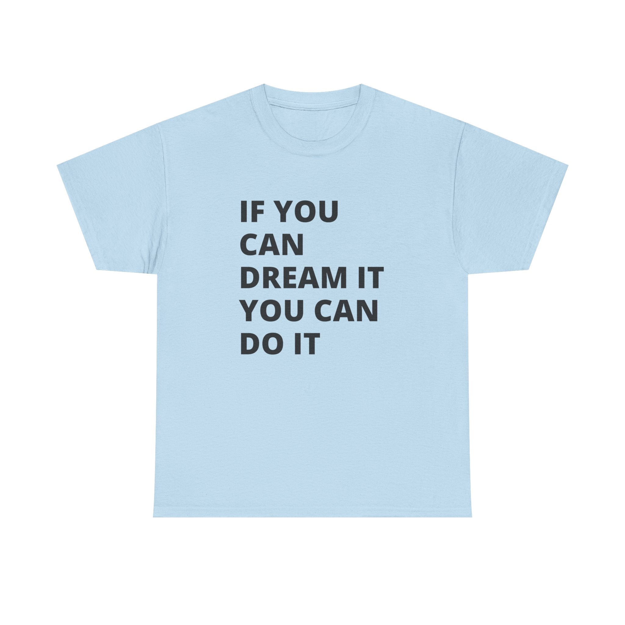 Inspirational Quote Tee: Dream It, Do It | Unisex Heavy Cotton T-Shirt | Motivation Shirt, Gift for Dreamers, Everyday Wear, Casual Style
