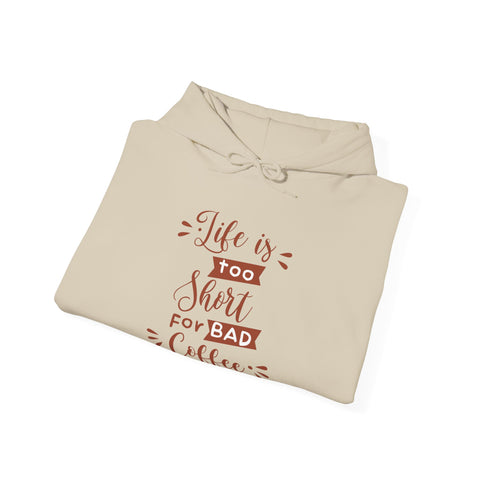 Coffee Lover's Unisex Hoodie, Life is Too Short for Bad Coffee, Cozy Sweatshirt, Perfect Gift, Casual Wear, Birthday Celebration
