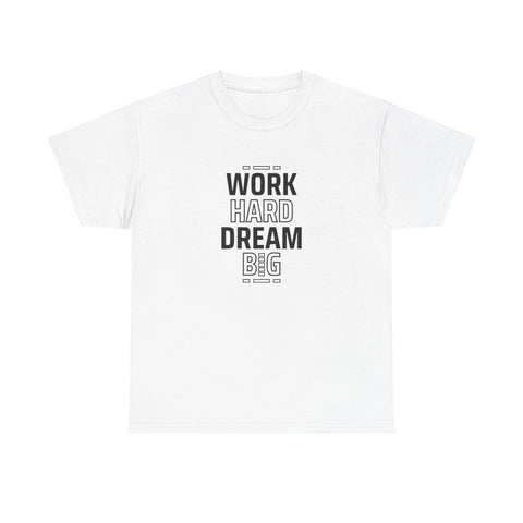 Motivational Unisex Heavy Cotton Tee - Perfect for Dreamers, Visionaries, Entrepreneurs, Inspirational Gift, Casual Wear, Work Hard Dream,