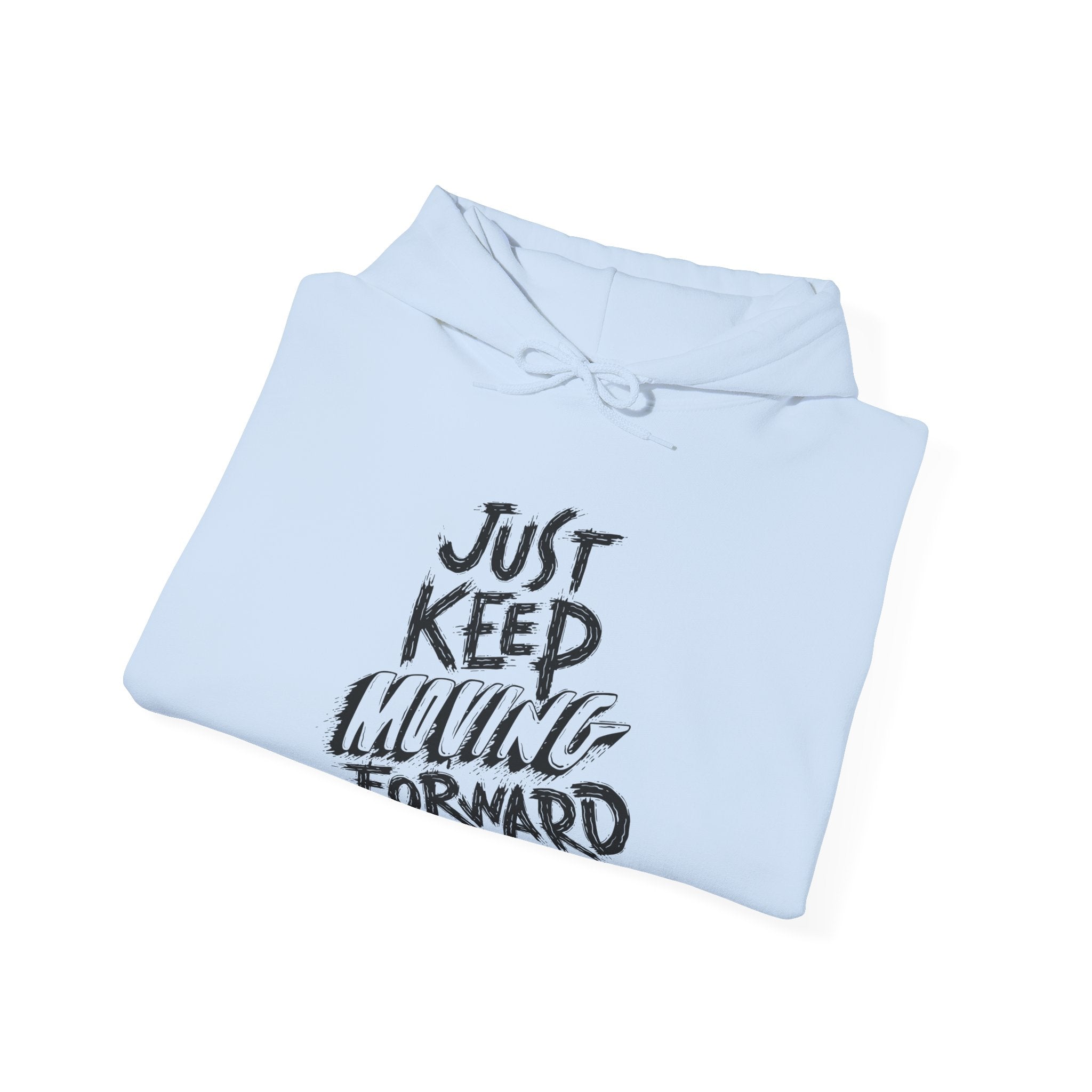 Motivational Unisex Hoodie - Just Keep Moving Forward, Cozy Sweatshirt, Gift for Him/Her, Inspirational Apparel, Perfect for Chill Days,