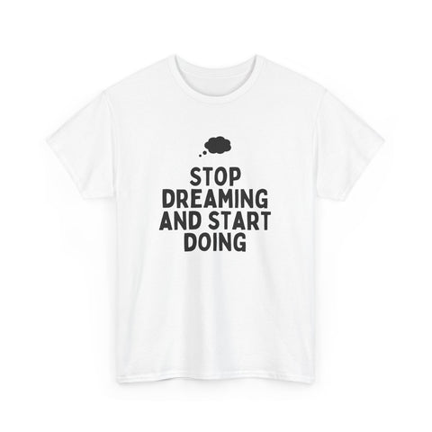 Motivational Unisex Heavy Cotton Tee, Inspirational T-Shirt, Gift for Dreamers, Positive Vibes Apparel, Start Doing Quote Tee