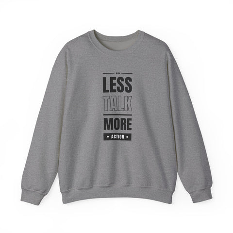 Motivational Crewneck Sweatshirt - 'Less Talk More Action', Cozy Gift for Goal Chasers, Casual Wear, Fitness Enthusiast, Inspirational