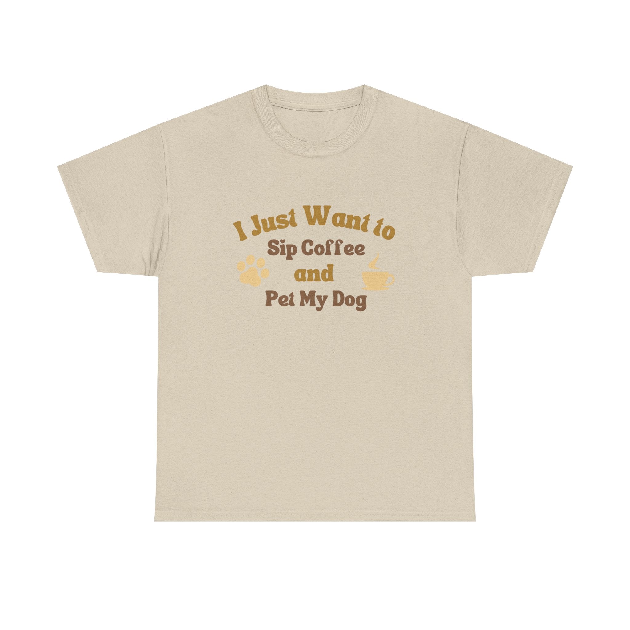 I Just Want to Sip Coffee and Pet My Dog Unisex Heavy Cotton Tee, Funny Dog Lover Shirt, Gift for Dog Owners, Coffee Lovers Tee, Casual