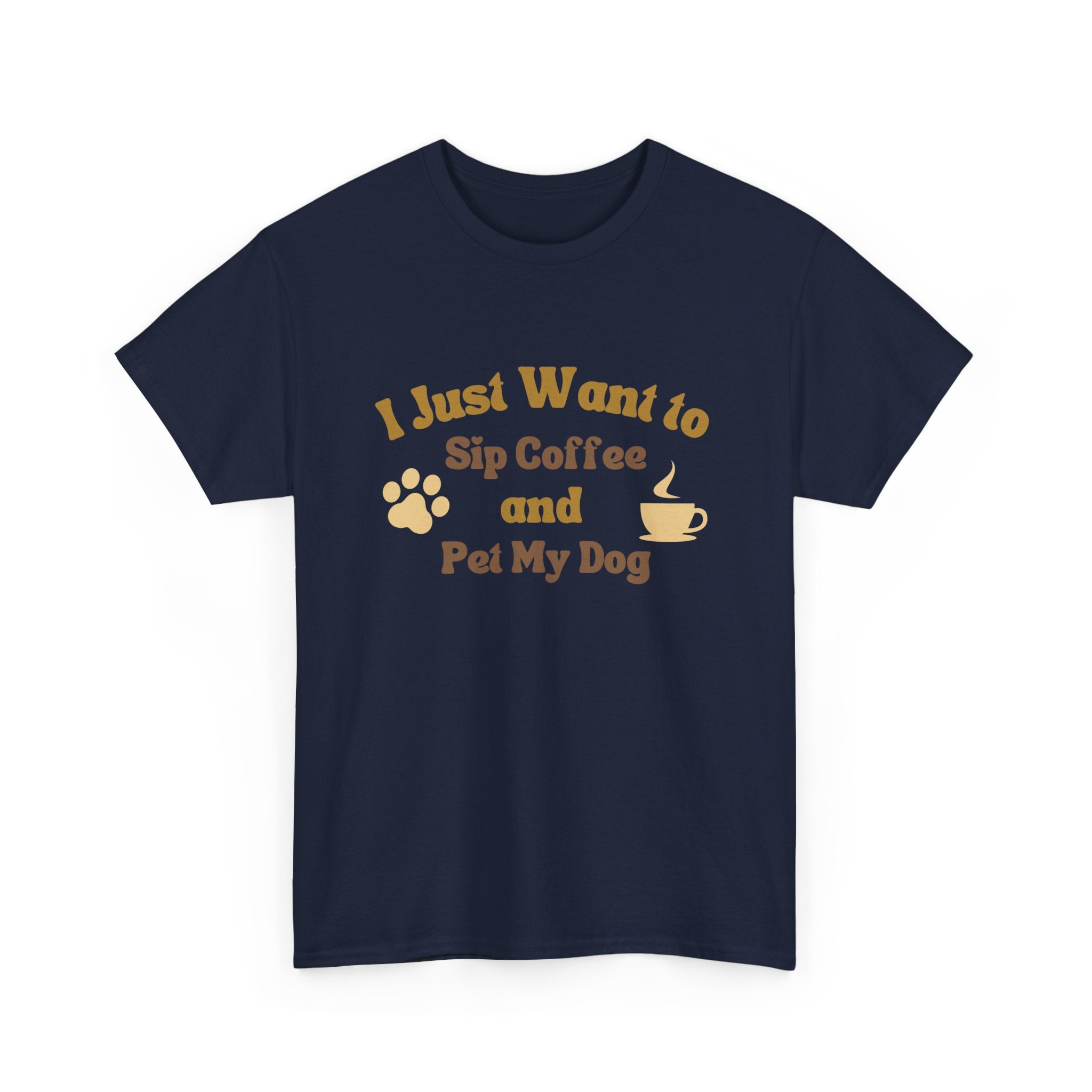 I Just Want to Sip Coffee and Pet My Dog Unisex Heavy Cotton Tee, Funny Dog Lover Shirt, Gift for Dog Owners, Coffee Lovers Tee, Casual