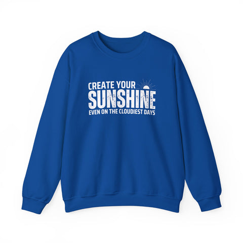 Inspirational Crewneck Sweatshirt - 'Create Your Sunshine' | Cozy Gift for Friends, Meaningful Quote Apparel, Motivational Fashion, Everyday