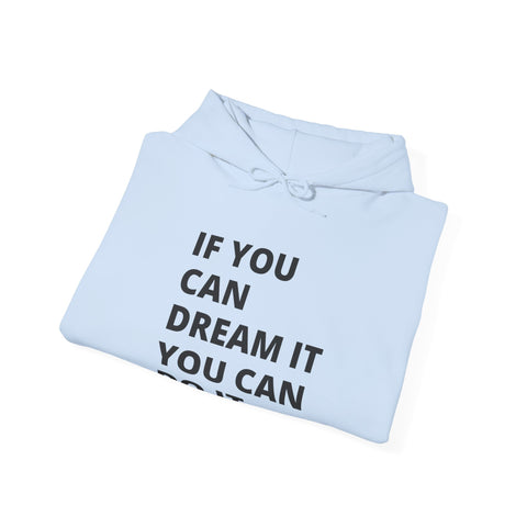 Inspirational Hooded Sweatshirt for Dreamers, Unisex Motivational Hoodie, Gift for Students, Cozy Casual Wear, Empowerment Clothing, Perfect