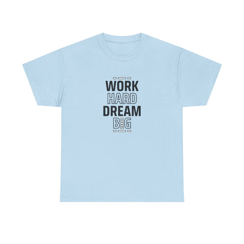 Motivational Unisex Heavy Cotton Tee - Perfect for Dreamers, Visionaries, Entrepreneurs, Inspirational Gift, Casual Wear, Work Hard Dream,