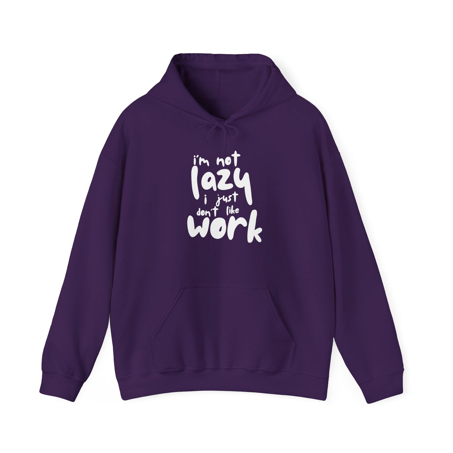 Funny Quote Sweatshirt - I'm Not Lazy, I Just Don't Like Work - Cozy Hoodie for Relaxing, Ideal Gift for Friends, Work-from-home Essentials,