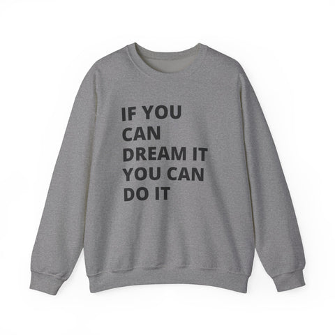 Inspirational Quote Sweatshirt - Cozy Gift for Dreamers, Unisex Crewneck, Motivational Apparel, Perfect for Any Occasion, Heavy Blend™