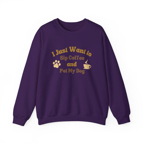 Cozy Dog Lover Crewneck Sweatshirt - I Just Want to Sip Coffee and Pet My Dog, Animal Lover Apparel, Gift for Dog Parents, Relaxed