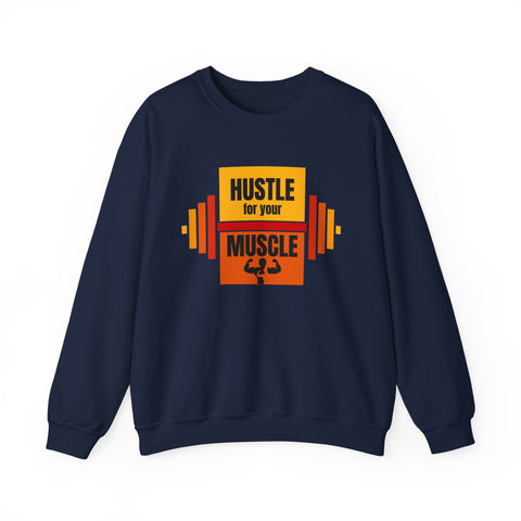 Hustle for Your Muscle Sweatshirt - Fitness Crewneck for Gym Lovers, Gift for Workout Enthusiasts, Unisex Apparel, Cozy Activewear