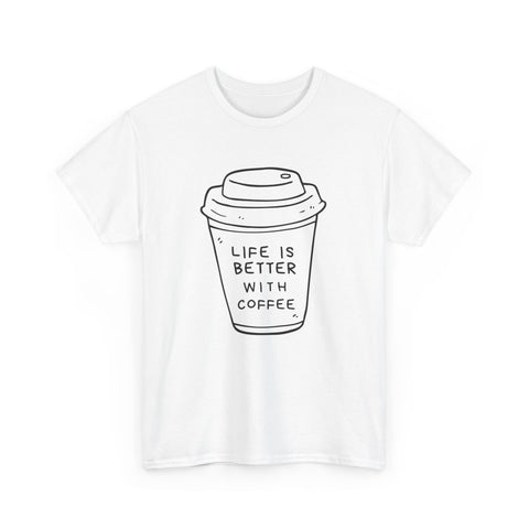 Life Is Better With Coffee Unisex Tee, Casual Coffee Lover Shirt, Gift for Barista, Birthday Tee, Relaxed Weekend Outfit