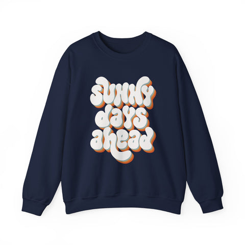 Sunny Days Ahead Sweatshirt, Cozy Pullover, Positive Vibes Jumper, Gift for Her, Relaxed Fit Top, Everyday Wear Shirt, Casual Sweater,