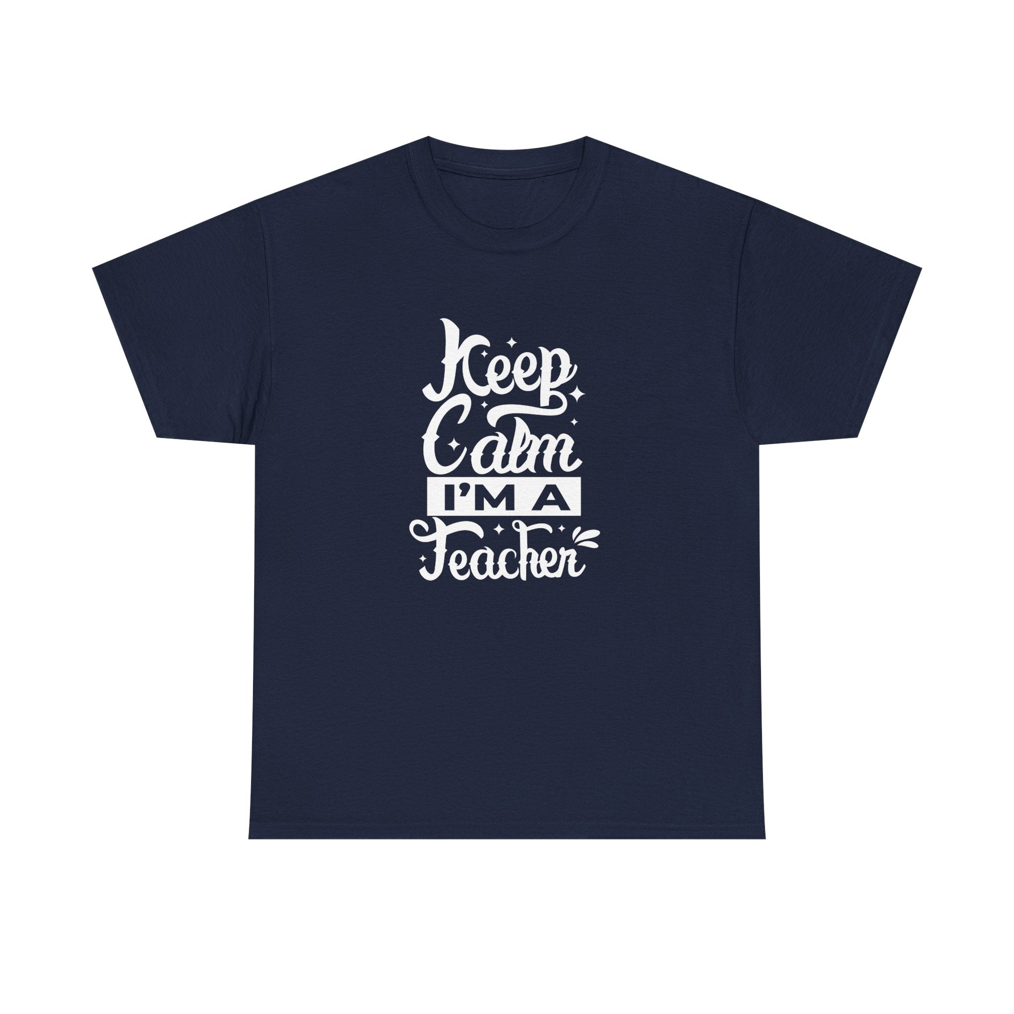 Teacher Appreciation T-Shirt, Gift for Teachers, Keep Calm I'm a Teacher Shirt, Funny Back to School Tee, Unisex Heavy Cotton Tee