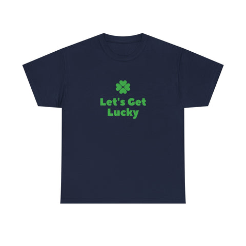 St Patrick's Day Unisex Heavy Cotton Tee, Let's Get Lucky