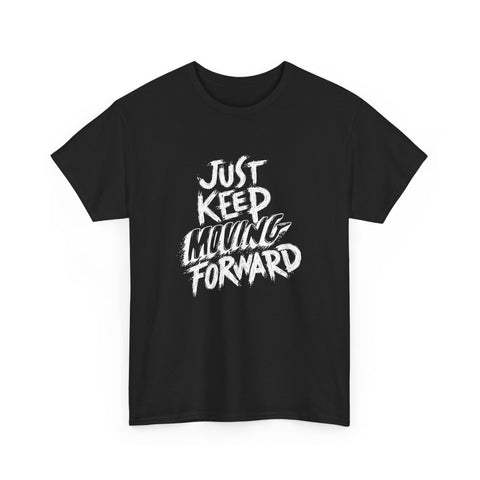 Motivational Unisex T-Shirt, Just Keep Moving Forward, Positive Energy Apparel, Gift for Encouragement, Inspirational Tee, Men's Women's