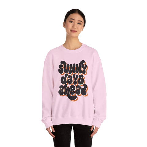 Sunny Days Ahead Sweatshirt, Cozy Pullover, Positive Vibes Jumper, Gift for Her, Relaxed Fit Top, Everyday Wear Shirt, Casual Sweater,