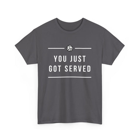 Funny Volleyball Tee - You Just Got Served, Ideal for Sports Enthusiasts, Team Spirit, Casual Wear