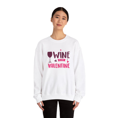 Wine is My Valentine Sweatshirt | Cozy Valentine's Day Gift, Cute Couples Apparel, Funny Wine Lover Sweater, Unisex Crewneck