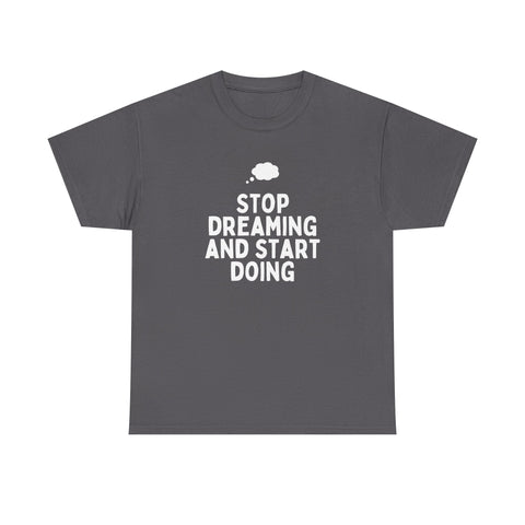 Motivational Unisex Heavy Cotton Tee, Inspirational T-Shirt, Gift for Dreamers, Positive Vibes Apparel, Start Doing Quote Tee