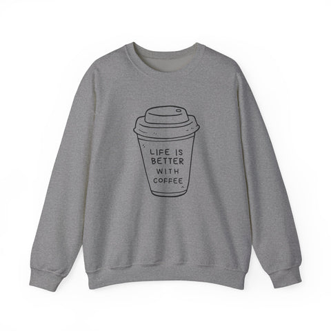 Life Is Better With Coffee Crewneck Sweatshirt, Cozy Unisex Sweatshirt, Gift for Coffee Lovers, Comfy Casual Wear, Perfect for Fall