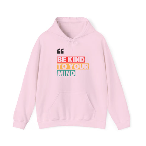 Be Kind to Your Mind Hoodie, Positive Affirmation Sweatshirt, Unisex Warm Pullover, Motivational Gift, Self Care Apparel