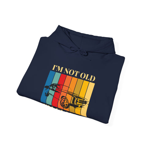 Funny Classic Car Enthusiast Hoodie - I'm Not Old I'm Classic, Vintage Car Sweatshirt, Gift for Him, Classic Automobile Lover
