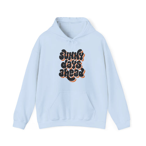 Sunny Days Ahead Hoodie Sweatshirt, Cozy Pullover for Chill Days, Friends Gift, Summer Vibes, Relaxed Style, Unisex