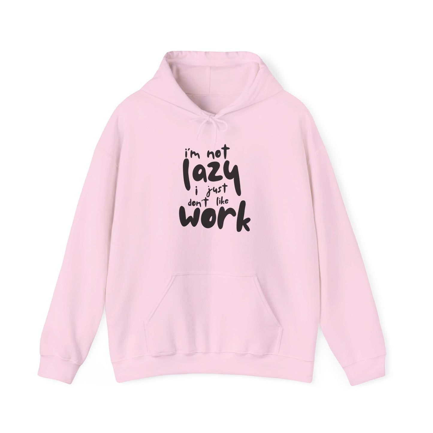 Funny Quote Sweatshirt - I'm Not Lazy, I Just Don't Like Work - Cozy Hoodie for Relaxing, Ideal Gift for Friends, Work-from-home Essentials,