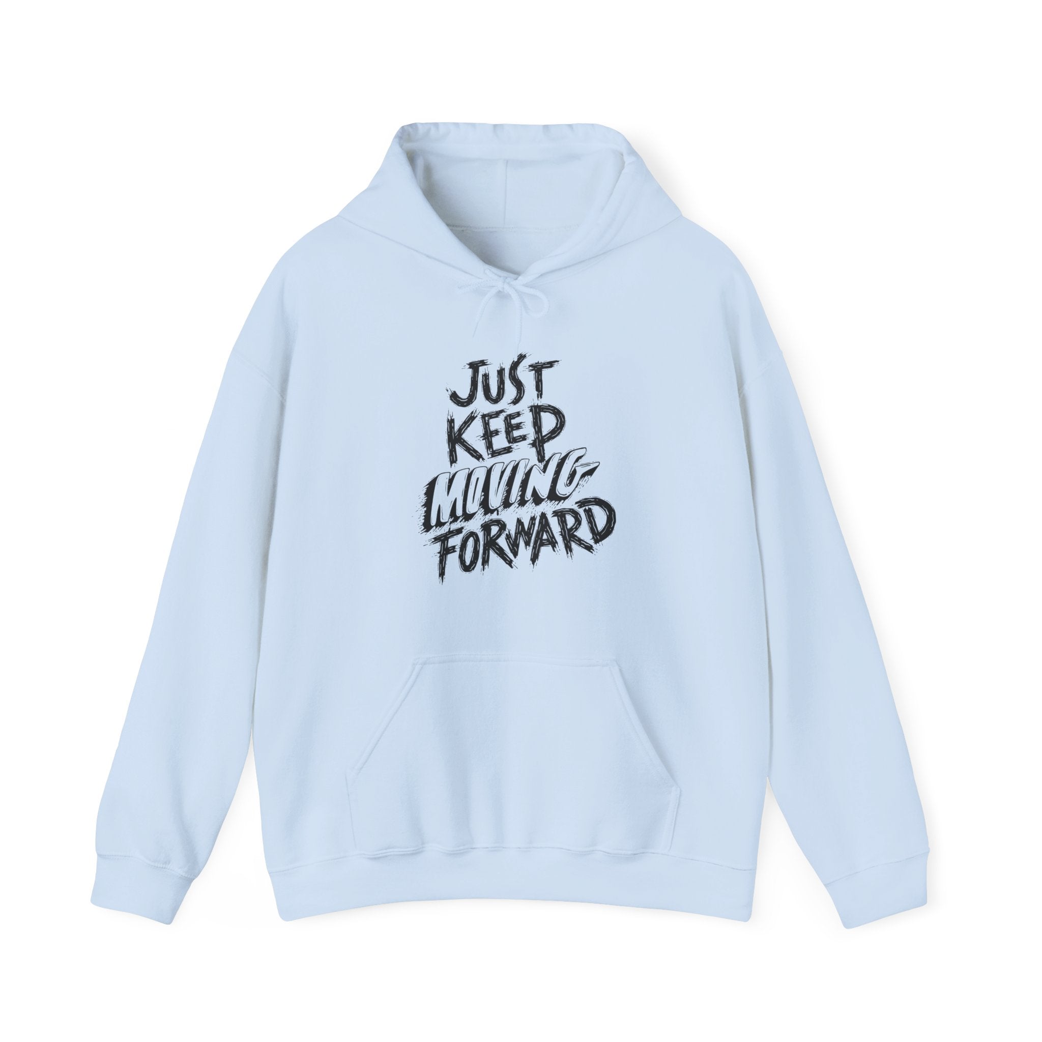Motivational Unisex Hoodie - Just Keep Moving Forward, Cozy Sweatshirt, Gift for Him/Her, Inspirational Apparel, Perfect for Chill Days,